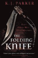 The Folding Knife av K J Parker, K J Parker