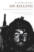 On Killing: The Psychological Cost of Learning to Kill in War and Society