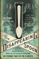The Disappearing Spoon: And Other True Tales of Madness, Love, and the History of the World from the Periodic Table of the Elements