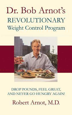 Dr. Bob Arnot - Dr. Bob Arnot's Revolutionary Weight Control Program, Inbunden. Tillgänglighet: Lägg i varukorg