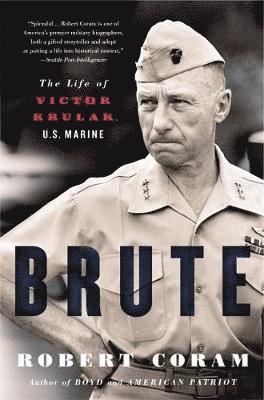 Robert Coram - Brute: The Life of Victor Krulak, U.S. Marine, Häftad