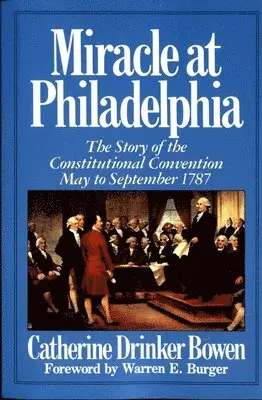 Catherine Drinker Bowen - Miracle at Philadelphia: the Story of the Constitutional Convention, May to September 1787, Häftad. Tillgänglighet: Lägg i varukorg