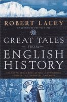 Robert Lacey - Great Tales from English History: The Truth about King Arthur, Lady Godiva, Richard the Lionheart, and More, Inbunden