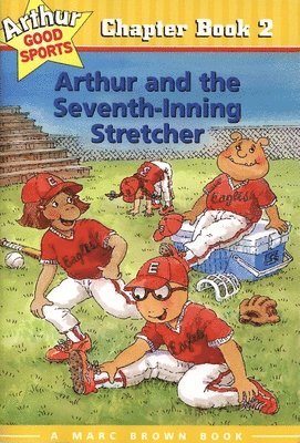 Marc Tolon Brown - Arthur and the Seventh-Inning Stretcher: Arthur Good Sports Chapter Book 2, Häftad