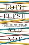 Both Flesh and Not: Essays