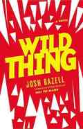 Wild Thing : A Novel