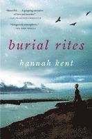 Hannah Kent - Burial Rites, Inbunden