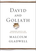 David and Goliath : Underdogs, Misfits, and the Art of Battling Giants