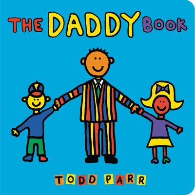 Todd Parr - The Daddy Book, Kartonnage. Tillgänglighet: Lägg i varukorg