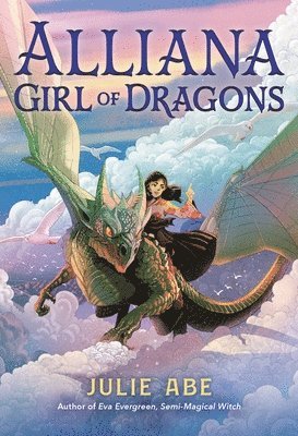 Julie Abe - Alliana, Girl of Dragons, Inbunden
