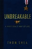Thom Shea - Unbreakable: A Navy Seal's Way of Life, Inbunden