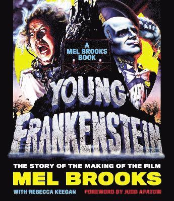 Mel Brooks, Rebecca Keegan - Young Frankenstein: A Mel Brooks Book, Inbunden