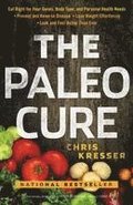 The Paleo Cure: Eat Right for Your Genes, Body Type, and Personal Health Needs -- Prevent and Reverse Disease, Lose Weight Effortlessly, and Look and