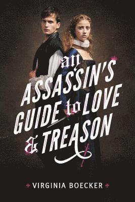 Virginia Boecker - An Assassin's Guide to Love and Treason, Inbunden