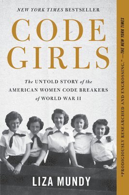 Liza Mundy - Code Girls: The Untold Story of the American Women Code Breakers of World War II, Häftad