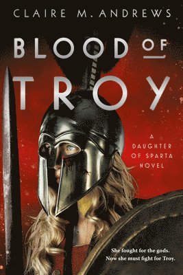 Claire M. Andrews - Blood of Troy, Häftad. Tillgänglighet: Lägg i varukorg