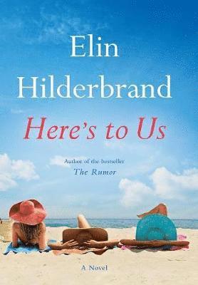 Elin Hilderbrand - Here's to Us, Inbunden