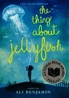 Ali Benjamin - The Thing about Jellyfish (National Book Award Finalist), Inbunden