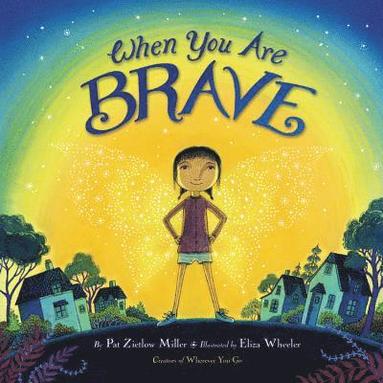 Pat Zietlow Miller - When You Are Brave, Inbunden