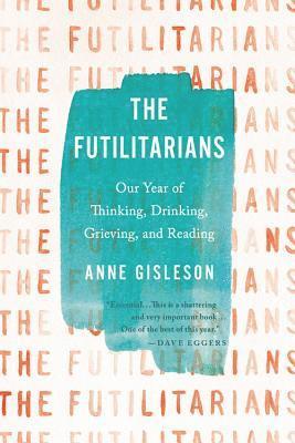Anne Gisleson - Futilitarians, Häftad. Tillgänglighet: Lägg i varukorg