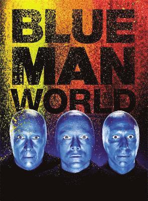 Blue Man Group - Blue Man World, Inbunden