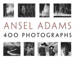 Ansel Adams' 400 Photographs av Ansel Adams, Andrea G Stillman, Andrea G Stillman