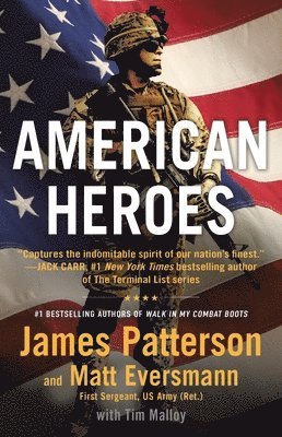James Patterson, Matt Eversmann - American Heroes: From the #1 Bestselling Authors of Walk in My Combat Boots, Inbunden