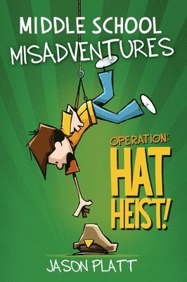 Jason Platt - Middle School Misadventures: Operation Hat Heist!, Häftad. Tillgänglighet: Lägg i varukorg