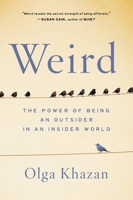 Olga Khazan - Weird : The Power of Being an Outsider in an Insider World, Häftad