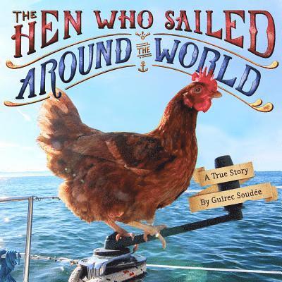 Guirec Soudee - The Hen Who Sailed Around the World, Inbunden