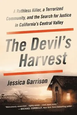 Jessica Garrison - The Devil's Harvest : A Ruthless Killer, a Terrorized Community, and the Search for Justice in California's Central Valley, Häftad. Tillgänglighet: Lägg i varukorg