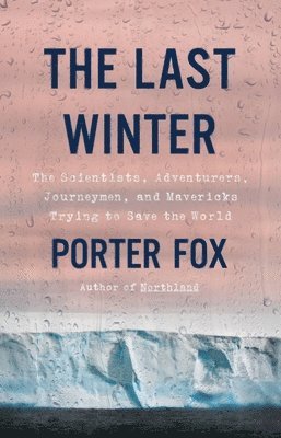 Porter Fox - The Last Winter, Inbunden. Tillgänglighet: Lägg i varukorg