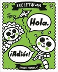 Skeletown: Hola. �Adi�s!