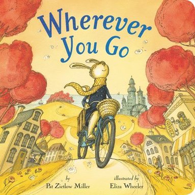 Pat Zietlow Miller - Wherever You Go, Inbunden