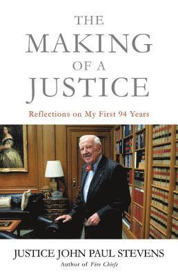 John Paul Stevens - The Making of a Justice, Inbunden
