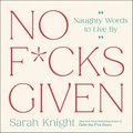 No F*cks Given: Naughty Words to Live by