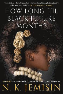 How Long 'Til Black Future Month? av N K Jemisin