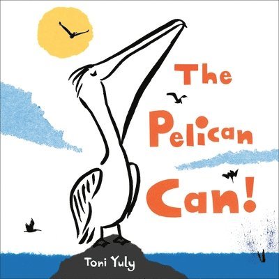 Toni Yuly - The Pelican Can!, Inbunden. Tillgänglighet: Lägg i varukorg