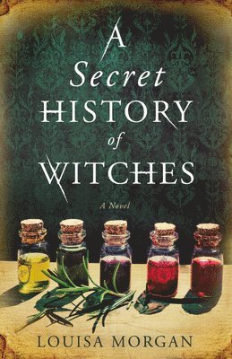 Louisa Morgan - A Secret History of Witches, Häftad