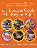 The Look and Cook Air Fryer Bible: 125 Everyday Recipes with 600+ Photos to Help Get It Right Every Time