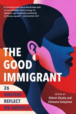 Nikesh Shukla, Chimene Suleyman - The Good Immigrant: 26 Writers Reflect on America, Häftad