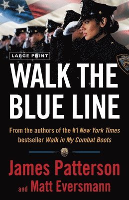 James Patterson, Matthew Eversmann - Walk the Blue Line: Real Cops, True Stories, Häftad