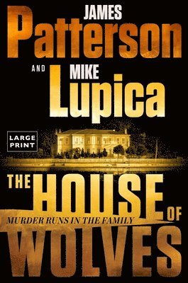 James Patterson, Mike Lupica - The House of Wolves: A Thriller, Häftad