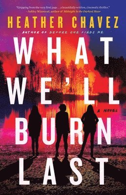 Heather Chavez - What We'll Burn Last, Inbunden. Tillgänglighet: Lägg i varukorg