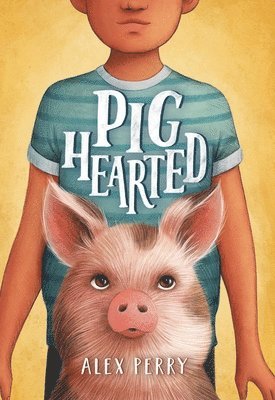 Alex Perry - Pighearted, Inbunden