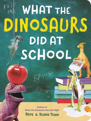 Refe Tuma, Susan Tuma - What The Dinosaurs Did At School, Inbunden