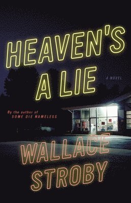 Wallace Stroby - Heaven's a Lie, Inbunden