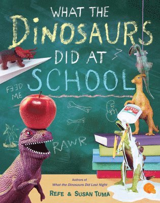 Refe Tuma, Susan Tuma - What The Dinosaurs Did At School, Inbunden