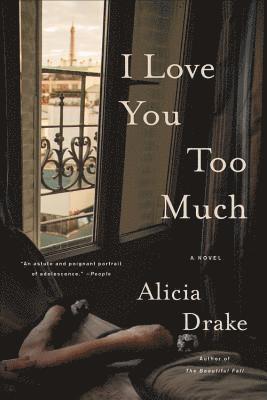 Alicia Drake - I Love You Too Much, Häftad
