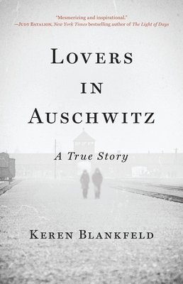 Keren Blankfeld - Lovers in Auschwitz: A True Story, Inbunden